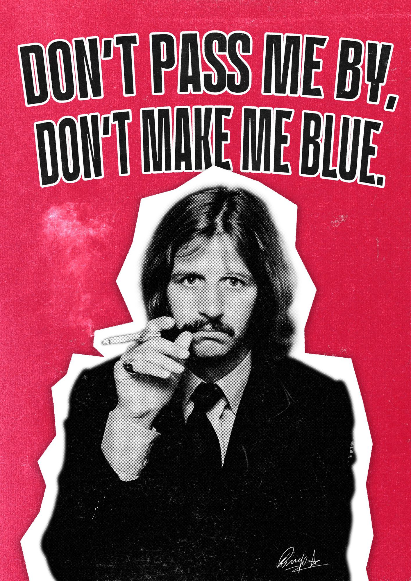 Ringo Starr poster in red: Don't pass me by, don't make me blue.