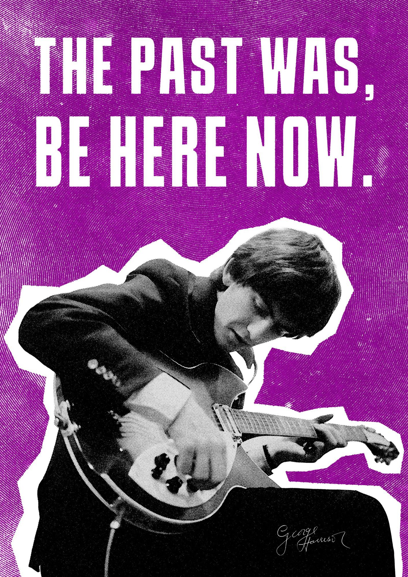 George Harrison poster in purple: The past was, be here now.
